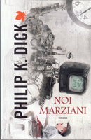 Philip K. Dick Martian Time-Slip cover NOI MARZIANI